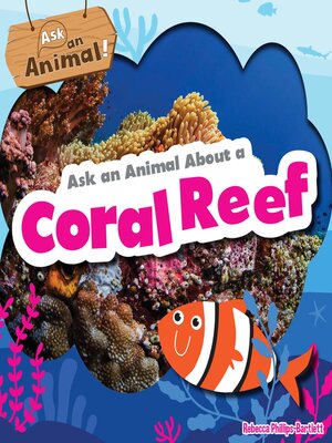 cover image of Ask an Animal About a Coral Reef